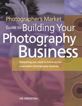 Photographer's Market Guide to Building Your Photography Business