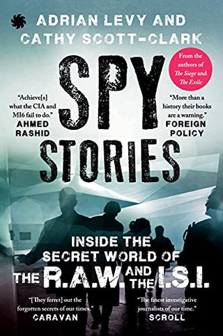 Spy Stories: Inside the Secret World of the RAW and the ISI