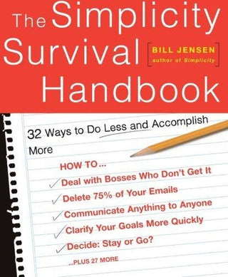 The Simplicity Survival Handbook: 32 Ways To Do Less And Accomplish More - Thryft