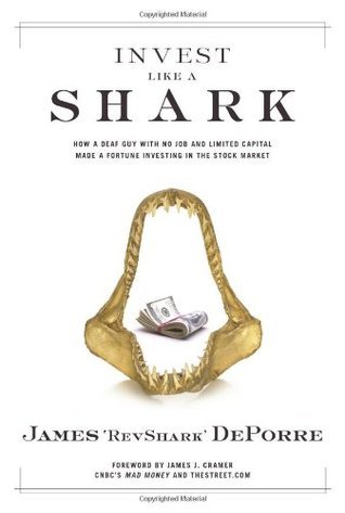 Invest Like a Shark: How a Deaf Guy With No Job and Limited Capital Made a Fortune Investing in the Stock Market