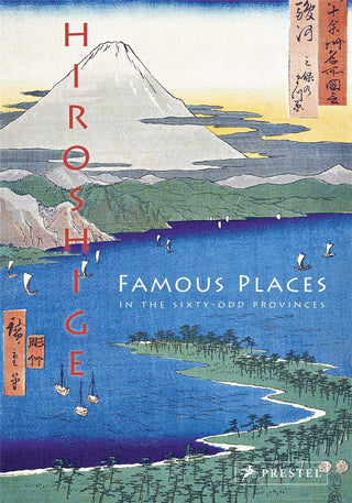 Hiroshige: Famous Places in the Sixty-Odd Provinces