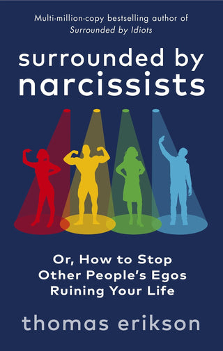 Surrounded By Narcissists - Or, How To Stop Other People's Egos Ruining Your Life - Thryft