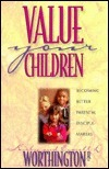 Value Your Children : Becoming Better Parental Disciple-Makers