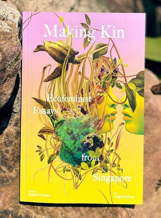 Making Kin: Ecofeminist Essays from Singapore