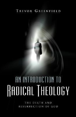 An Introduction To Radical Theology - The Death And Resurrection Of God