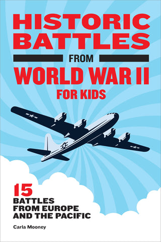 Historic Battles from World War II for Kids - 15 Battles from Europe and the Pacific