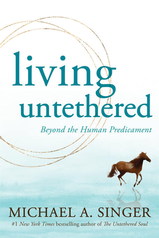 Living Untethered: Beyond the Human Predicament - Thryft