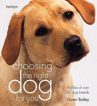 Choosing the Right Dog for You : Profiles of Over 200 Dog Breeds