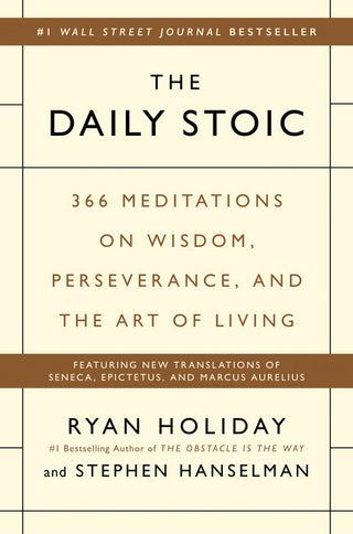 The Daily Stoic: 366 Meditations for Clarity, Effectiveness, and Serenity