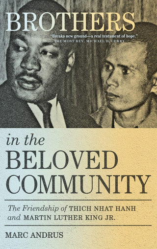 Brothers In The Beloved Community - The Friendship Of Thich Nhat Hanh And Martin Luther King Jr - Thryft