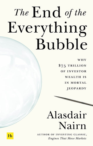 The End of the Everything Bubble: Why $75 Trillion of Investor Wealth Is in Mortal Jeopardy