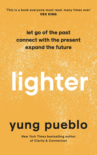 Lighter: Let Go of the Past, Connect With the Present, and Expand the Future