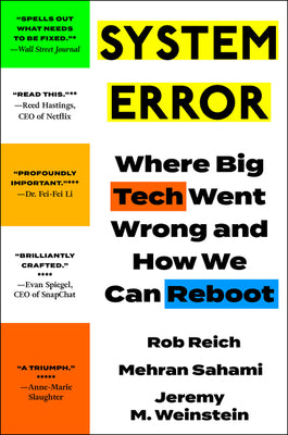 System Error: Where Big Tech Went Wrong and How We Can Reboot—Three Stanford Professors on Technology Ethics, Privacy, and Democracy