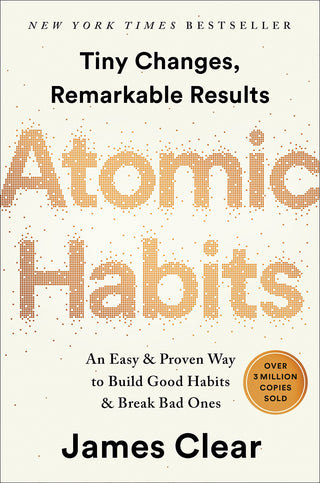 Atomic Habits: An Easy and Proven Way to Build Good Habits and Break Bad Ones