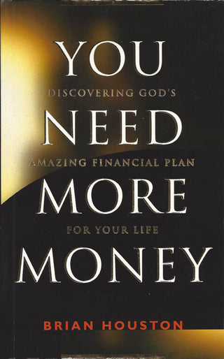 You Need More Money - Discovering God's Amazing Financial Plan For Your Life