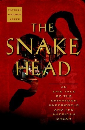 The Snakehead : An Epic Tale of the Chinatown Underworld and the American Dream
