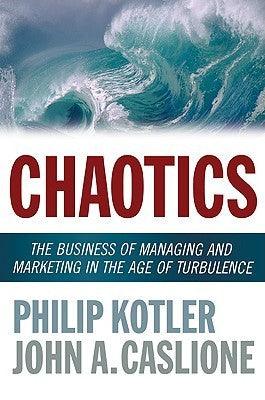 Chaotics : The Business of Managing and Marketing in the Age of Turbulence - Thryft