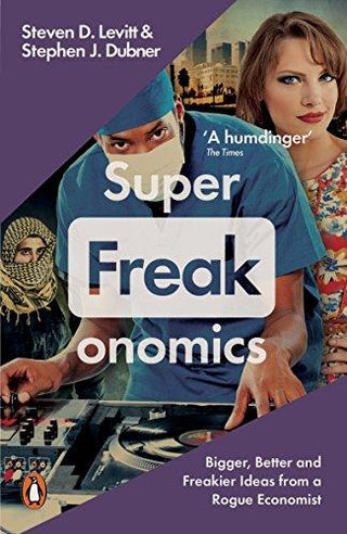 Superfreakonomics : Global Cooling, Patriotic Prostitutes and Why Suicide Bombers Should Buy Life Insurance - Thryft