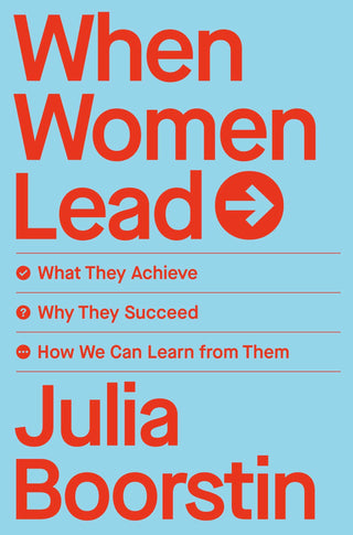 When Women Lead: What They Achieve, Why They Succeed, and How We Can Learn from Them - Thryft