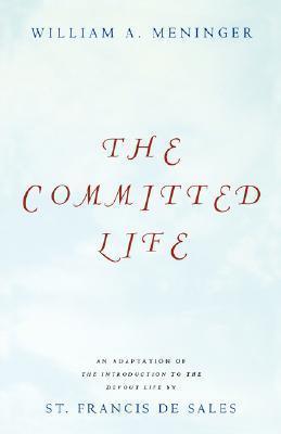 Committed Life: An Adaptation of The Introduction to the Devout Life by St. Francis de Sales - Thryft