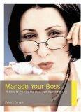 Manage Your Boss : 10 Steps to Creating the Ideal Working Relationship - Thryft