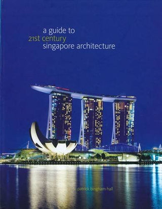 A Guide to 21st Century Singapore Architecture