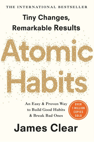 Atomic Habits: An Easy and Proven Way to Build Good Habits and Break Bad Ones