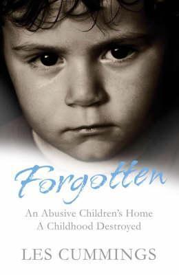 Forgotten: An Abusive Children's Home, a Childhood Destroyed