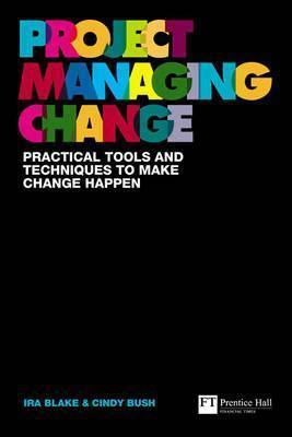 Project Managing Change : Practical tools and techniques to make change happen - Thryft