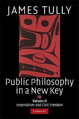 Public Philosophy in a New Key: Volume 2, Imperialism and Civic Freedom - Thryft