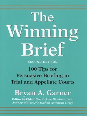 The Winning Brief: 100 Tips for Persuasive Briefing in Trial and Appellate Courts - Thryft