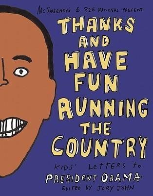 Thanks and Have Fun Running the Country : Kids' Letters to President Obama - Thryft