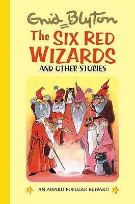 Six Red Wizards and Other Stories - Enid Blyton's Popular Rewards Series 10