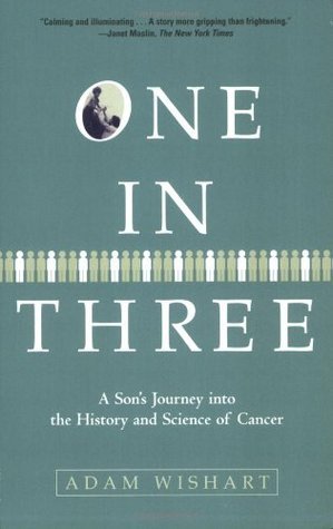One in Three: A Son's Journey Into the History and Science of Cancer