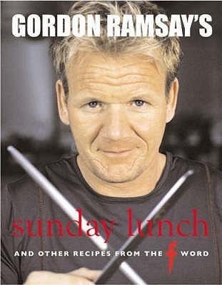 Gordon Ramsay's Sunday Lunch - And Other Recipes From The F Word - Thryft