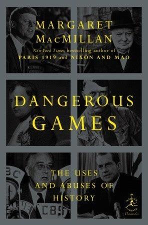 Dangerous Games : The Uses and Abuses of History - Thryft