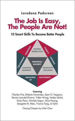 The Job Is Easy, The People Are Not! - 10 Smart Skills to Become Better People