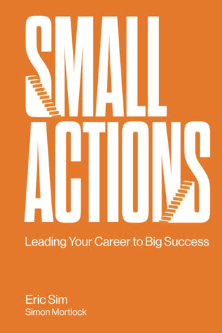 Small Actions: Leading Your Career To Big Success