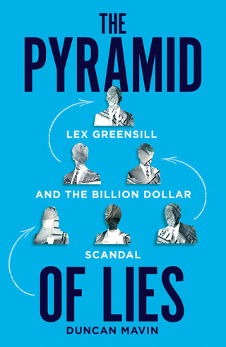 The Pyramid of Lies: Lex Greensill and the Billion Dollar Scandal