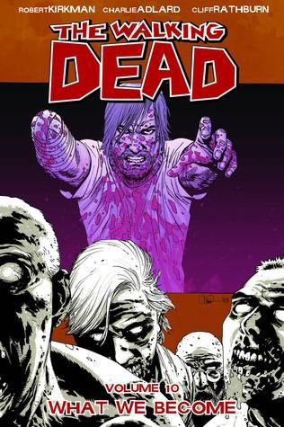 The Walking Dead: Vol. 10 - What We Become