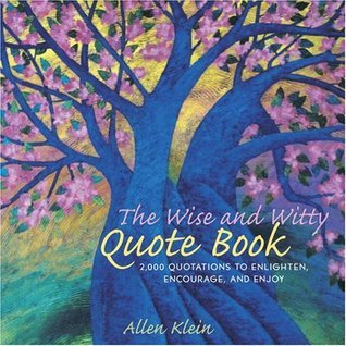 The Wise and Witty Quote Book: 2,000 Quotations to Enlighten, Encourage, and Enjoy