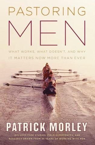 Pastoring Men: What Works, What Doesn't, and Why It Matters Now More Than Ever - Thryft