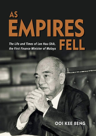 As Empires Fell - The Life And Times Of Lee Hau-Shik, The First Finance Minister Of Malaya - Thryft