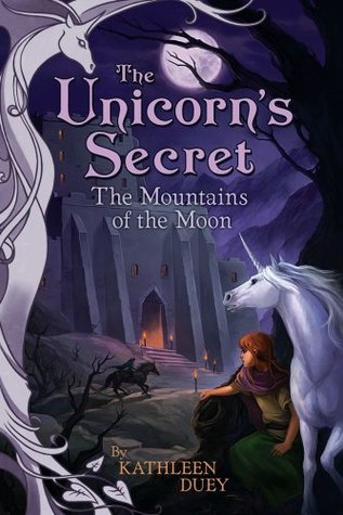 The Mountains of the Moon: The Fourth Book in The Unicorn's Secret Series: Ready for Chapters #4