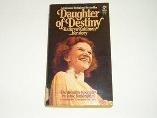 Daughter of Destiny : Kathryn Kuhlman - Her Story - Thryft