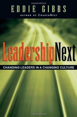 LeadershipNext : Changing Leaders in a Changing Culture - Thryft