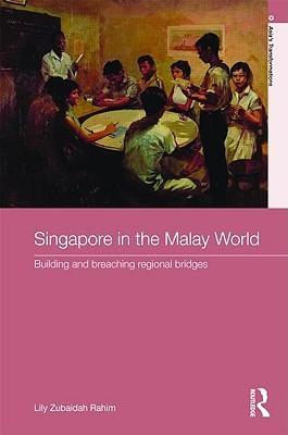 Singapore In The Malay World - Building And Breaching Regional Bridges - Thryft