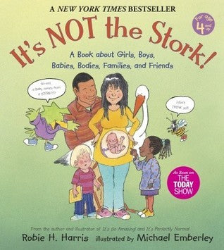 It's Not the Stork! : A Book About Girls, Boys, Babies, Bodies, Families and Friends