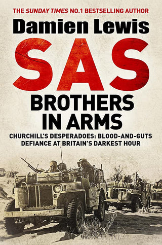 SAS Brothers in Arms: Churchill's Desperadoes - Blood-and-Guts Defiance at Britain's Darkest Hour