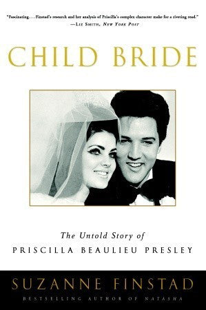 Child Bride : The Untold Story of Priscilla Beaulieu Presley